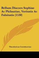 Bellum Discors Sophiae Ac Philautiae, Veritatis Ac Falsitatis (1530) 1166016404 Book Cover