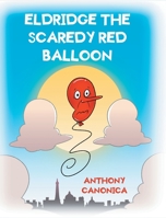 Eldridge the Scaredy Red Balloon 1639851887 Book Cover