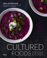 The Cultured Kitchen: Putting Fermented Foods at the Center of the Plate 0789327457 Book Cover