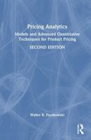 Pricing Analytics: Models and Advanced Quantitative Techniques for Product Pricing 1041198116 Book Cover