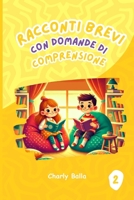 Racconti Brevi con Domande di Comprensione 2: Un Libro per Incentivare la Lettura e il Pensiero Critico (Italian Edition) B0FBKWXZQJ Book Cover