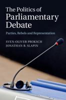 The Politics of Parliamentary Debate: Parties, Rebels and Representation 1107421071 Book Cover