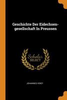 Geschichte Der Eidechsen-Gesellschaft in Preussen 1021430838 Book Cover