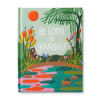 Be Good to Yourself 1957891408 Book Cover