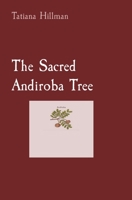 The Sacred Andiroba Tree 1088170439 Book Cover