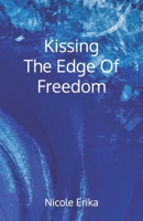 Kissing The Edge Of Freedom B0BW2LXTLT Book Cover