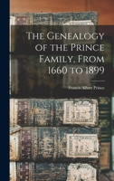 The Genealogy of the Prince Family, From 1660 to 1899 101573409X Book Cover