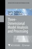 Three Dimensional Model Analysis And Processing (Advanced Topics In Science And Technology In China) 3642126502 Book Cover