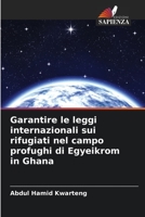 Garantire le leggi internazionali sui rifugiati nel campo profughi di Egyeikrom in Ghana 6205341018 Book Cover