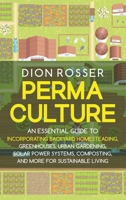 Permaculture: An Essential Guide to Incorporating Backyard Homesteading, Greenhouses, Urban Gardening, Solar Power Systems, Composting, and More for Sustainable Living B09BGHWC7N Book Cover