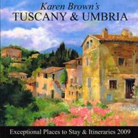 Karen Brown's Tuscany & Umbria 2009: Exceptional Places to Stay & Itineraries (Karen Brown's Tuscany & Umbria. Exceptional Places to Stay & Itineraries) 1928901980 Book Cover