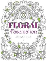 Floral Fascination : A Coloring Book for Adults 1976346932 Book Cover