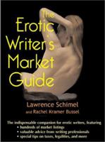 The Erotic Writer's Market Guide: Advice, Tips, and Market Listings for the Aspiring Professional Erotica Writer 1885865457 Book Cover