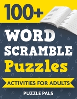 100+ Word Scramble Puzzles: Activities For Adults 1990100325 Book Cover