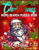 Christmass Word Search Puzzle Book For Kids Ages 8-12: Exercise your brain and fill your heart with Christmas spirit - A Brain Games For Smart Kids 1671937597 Book Cover