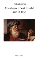 Abraham m'est tombé sur la tête (French Edition) 291723248X Book Cover