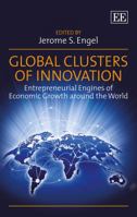 Global Clusters of Innovation: Entrepreneurial Engines of Economic Growth Around the World 1783470828 Book Cover