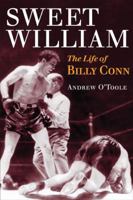 Sweet William: The Life of Billy Conn (Sport and Society) 0252032241 Book Cover