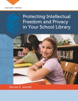 Protecting Intellectual Freedom and Privacy in Your School Library 1610691385 Book Cover