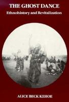 the Ghost Dance: Ethnohistory And Revitalization 0030028523 Book Cover