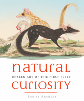 Natural Curiosity: Unseen Art of the First Fleet 1742234097 Book Cover