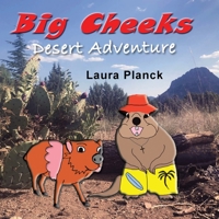 Big Cheeks Desert Adventure 1489738495 Book Cover