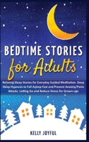 Bedtime Stories for Adults: Relaxing Sleep Stories for Everyday Guided Meditation. Deep Sleep Hypnosis to Fall Asleep Fast and Prevent Anxiety/Panic ... 1914193806 Book Cover