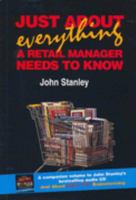 Just About Everything a Retail Manager Needs to Know 0975011804 Book Cover