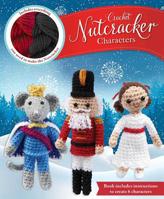 Crochet Nutcracker Characters (Crochet Kits) 1684128447 Book Cover