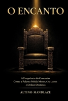 O ENCANTO- A Frequência do Comando: Como a Palavra Molda Mentes, Cria Líderes e Define Destinos (Portuguese Edition) B0GX5XQ1G8 Book Cover