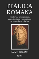 Itálica romana: historia, urbanismo, arquitectura y escultura de la antigua ciudad B0BLYHPHFW Book Cover