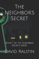 The Neighbor's Secret: Book 1 of the Suburban Secrets series B0DY85DSGQ Book Cover