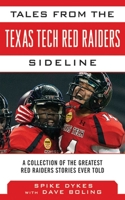 Tales from the Texas Tech Red Raiders Sideline: A Collection of the Greatest Red Raider Stories Ever Told 1613214006 Book Cover