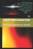 Fantastic Stories of Science Fiction: Fantastic adventures of peril B0B2MRB1GG Book Cover
