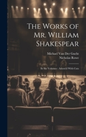 The Works of Mr. William Shakespear: In Six Volumes: Adorn'd With Cuts 1022840452 Book Cover