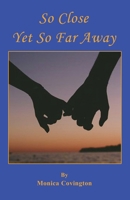 So Close Yet So Far Away 1608628590 Book Cover