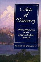 Acts of Discovery: Visions of America in the Lewis and Clark Journals 0252020022 Book Cover