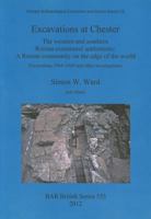 Excavations at Chester. the Western and Southern Roman Extramural Settlements: A Roman Community on Te Edge of the World. Excavations 1964-1989 and Other Investigations 1407309315 Book Cover