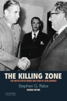 The Killing Zone: The United States Wages Cold War in Latin America 0195333233 Book Cover
