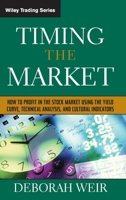 Timing the Market: How To Profit in the Stock Market Using the Yield Curve, Technical Analysis, and Cultural Indicators 0471708984 Book Cover