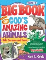 Big Book of God's Amazing Animals: Kids Sermons and More 0830737146 Book Cover