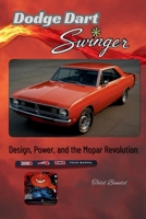 Dodge Dart Swinger: Design, Power, and the Mopar Revolution (Power in Motion: The Dodge Collection) 1970265191 Book Cover