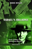 Israel's billions: Jewish swindlers and international financiers 1805401106 Book Cover