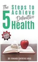 The 5 Steps to Achieve Definitive Health 1796967416 Book Cover