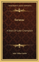 Saranac: A Story of Lake Champlain 1432646176 Book Cover