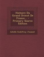 Histoire Du Grand Orient De France... 1018680187 Book Cover