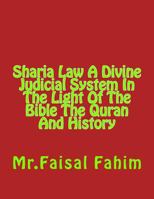 Sharia Law A Divine Judicial System In The Light Of The Bible The Quran And History 1544125518 Book Cover