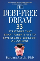 The Debt-Free Dream: 33 Strategies That Smart Parents Use to Save $50,000–$250,000+ on College (Great Strategies College Guides) B0H73J1CHD Book Cover