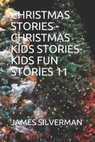 CHRISTMAS STORIES -CHRISTMAS KIDS STORIES-KIDS FUN STORIES 11 1698156170 Book Cover