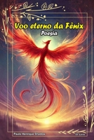 Voo eterno da Fênix (Poesia da Fênix) (Portuguese Edition) B0DS2DBRY2 Book Cover